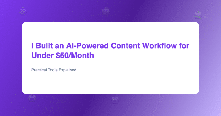 I Built an AI-Powered Content Workflow for Under $50/Month AI content workflow diagram showing tools and automation steps