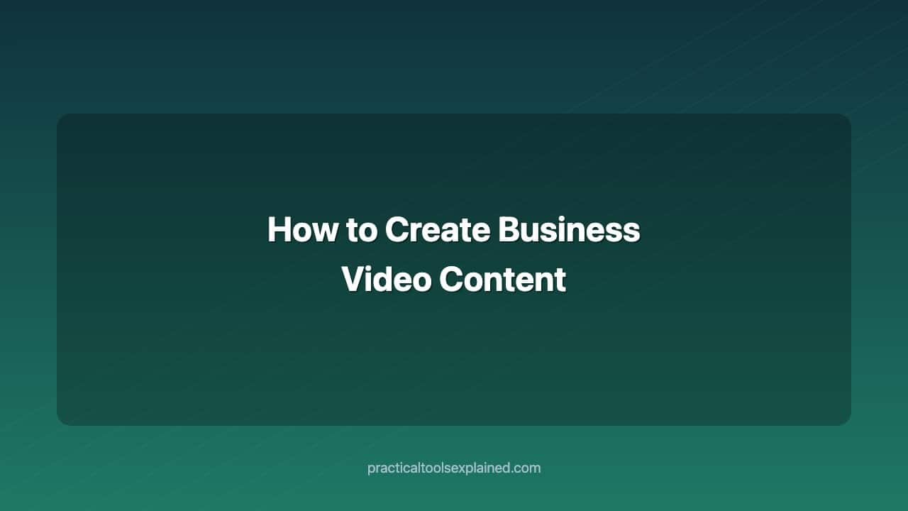 how to create business video content