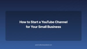 how to start a youtube channel for your small business
