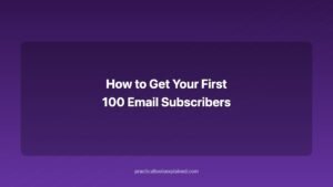 how to get your first 100 email subscribers