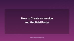 how to create an invoice and get paid faster
