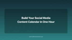 build your social media content calendar in one hour