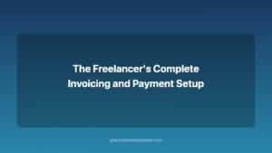 the freelancer's complete invoicing and payment setup