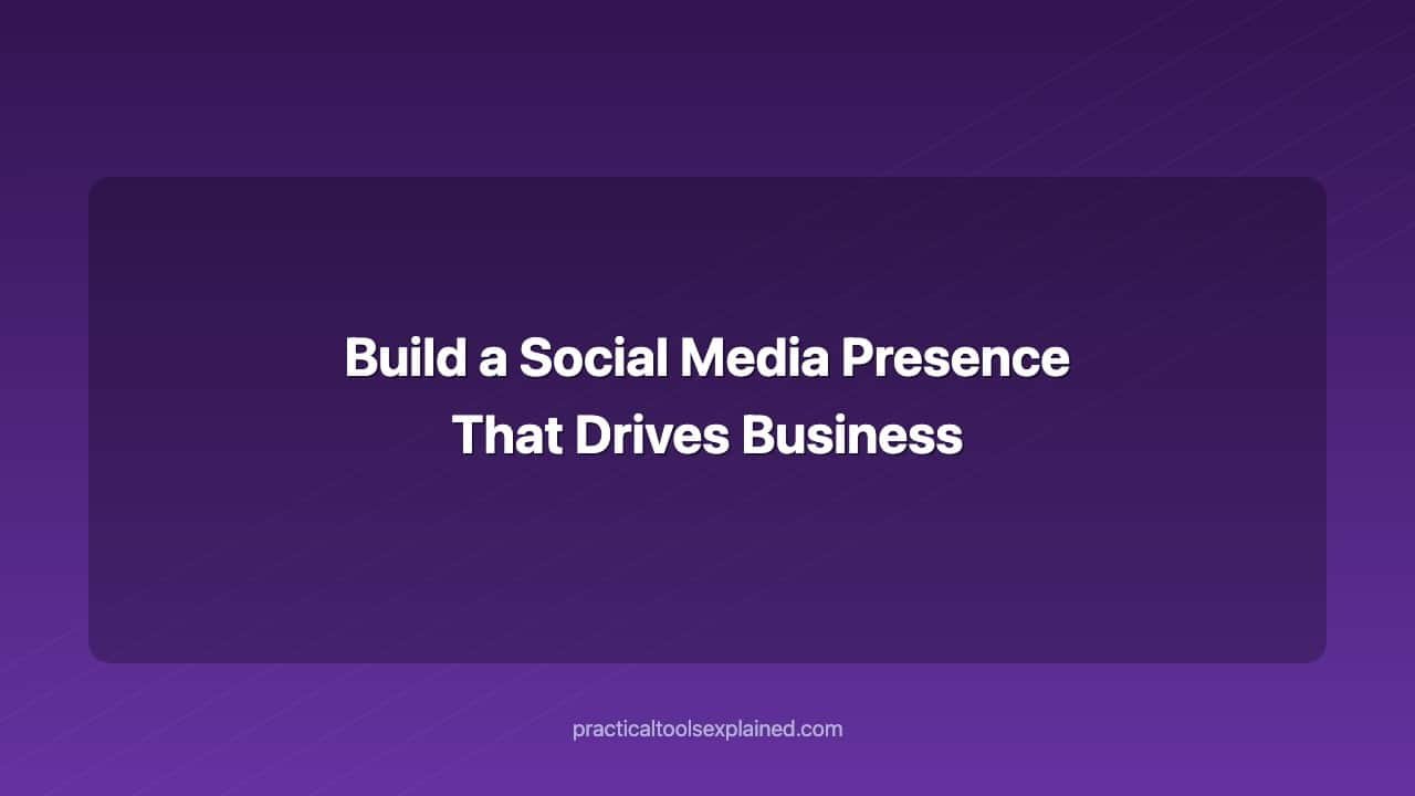 build a social media presence that drives business