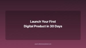 launch your first digital product in 30 days