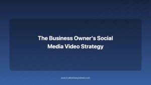 the business owner's social media video strategy