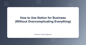 How to use Notion for business organization and productivity