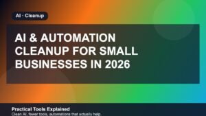 AI & Automation Cleanup for Small Businesses in 2026 (Start Here) featured image