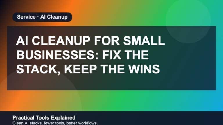 AI Cleanup for Small Businesses: Fix the Stack, Keep the Wins featured image