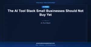 ai tool stack small businesses should not buy yet