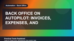 Back Office on Autopilot: Invoices, Expenses, and Scheduling in 2026 featured image