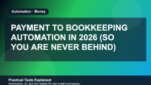 Payment to Bookkeeping Automation in 2026 (So You Are Never Behind) featured image