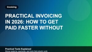 Practical Invoicing in 2026: How to Get Paid Faster Without Chasing Clients featured image